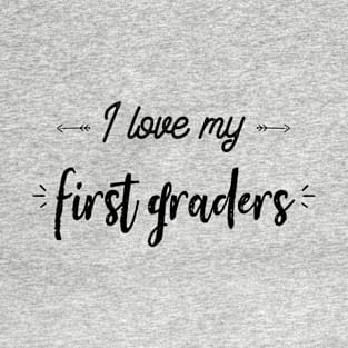 I Love My First Graders First Grade Teacher Sayings T-Shirt